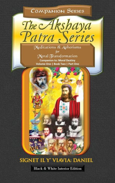 Companion to the Akshaya Patra Series Moral Destiny: Meditations & Aphorisms for Moral Transformation - Hardbound Black and White Collector's Edition: