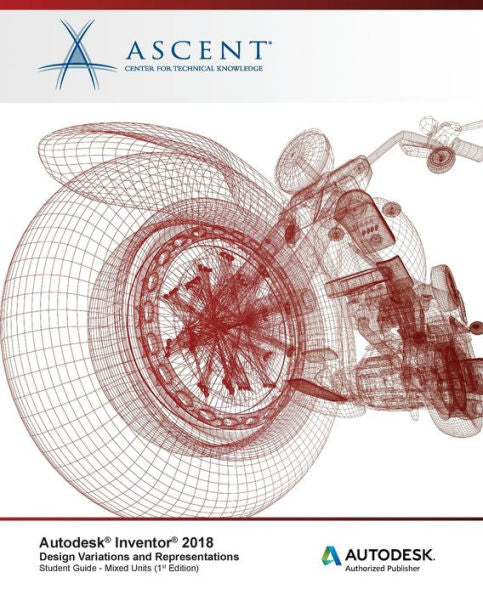 Autodesk Inventor 2018 Design Variations and Representations: Autodesk Authorized Publisher