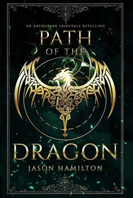 Path Of The Dragon: An Arthurian Fairytale Retelling - 9781946861177