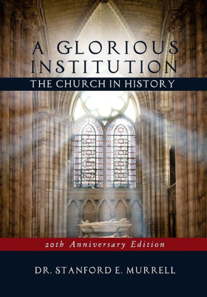 Una institución gloriosa: la Iglesia en la historia (revisada y actualizada)
