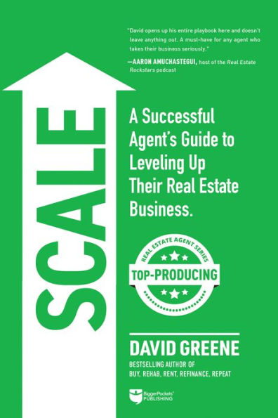 Scale: A Successful Agent'S Guide To Leveling Up A Real Estate Business (Top-Producing Real Estate Agent, 3) - 9781947200869