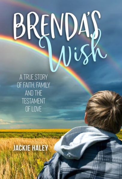 Brenda's Wish: A True Story of Faith, Family and the Testament of Love