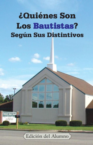 ¿Quienes Son Los Bautistas? Según Sus Distintivos (Edición del Alumno en Grupo) (Spanish Edition)
