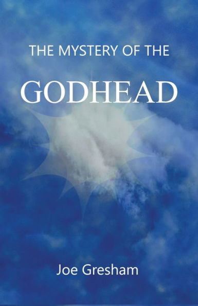 The Mystery Of The Godhead - 9781947451261