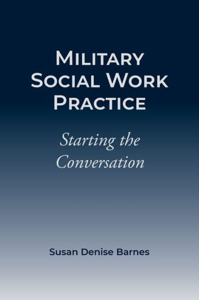 Military Social Work Practice: Starting The Conversation