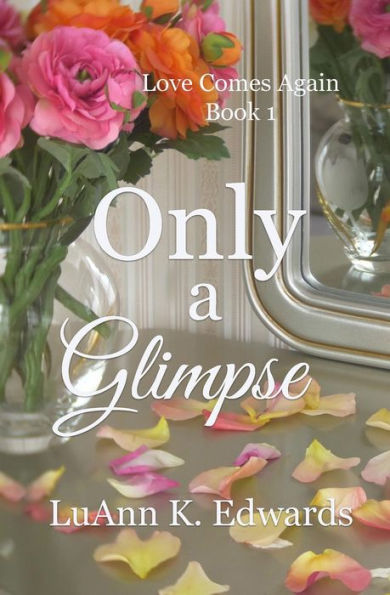 Only A Glimpse: Christian Contemporary Romance (Love Comes Again) - 9781947523937