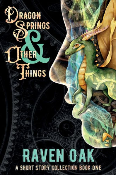 Dragon Springs & Other Things: A Short Story Collection: Book I - 9781947712041