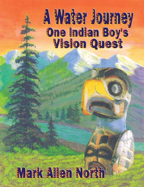 A Water Journey: One Indian Boy's Vision Quest