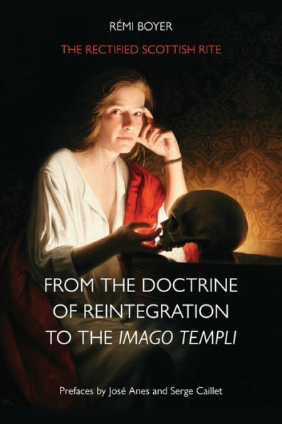 The Rectified Scottish Rite: From The Doctrine Of Reintegration To The Imago Templi