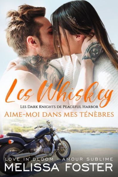 Aime-Moi Dans Mes Tenèbres (Les Whiskey: Les Dark Knights De Peaceful Harbor) (French Edition) - 9781948004480