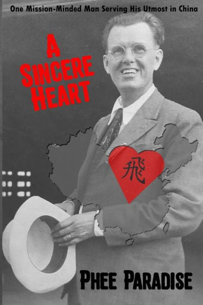 A Sincere Heart: One Mission-Minded Man Serving His Utmost in China