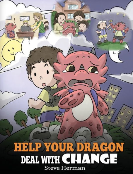 Ayude a su dragón a lidiar con el cambio: entrene a su dragón para manejar las transiciones. Una linda historia infantil para enseñar a los niños cómo adaptarse al cambio en la vida. (27) (Mis libros de dragones)