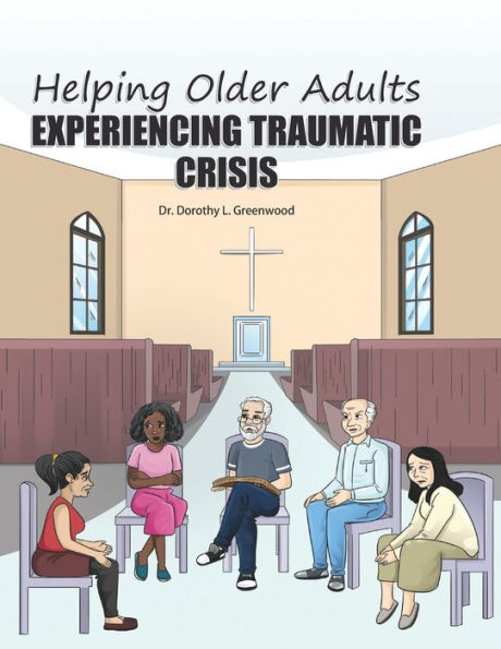 Helping Older Adults Experiencing Traumatic Crisis - 9781948071987