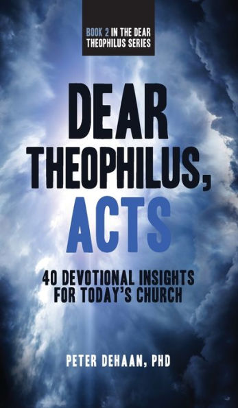 Dear Theophilus, Acts: 40 Devotional Insights for Today's Church (2) (Dear Theophilus Bible Study)