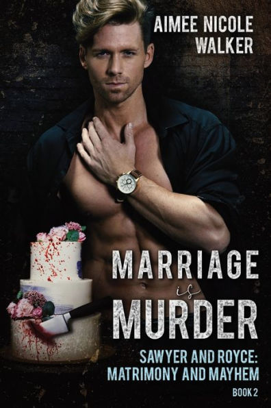Marriage Is Murder (Sawyer And Royce: Matrimony And Mayhem Book 2)
