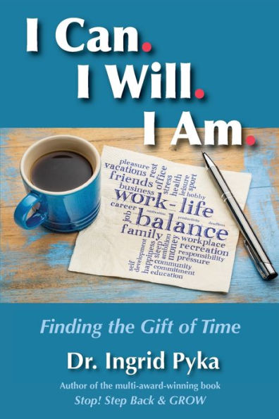 I Can. I Will. I Am: Finding The Gift Of Time - 9781948504072