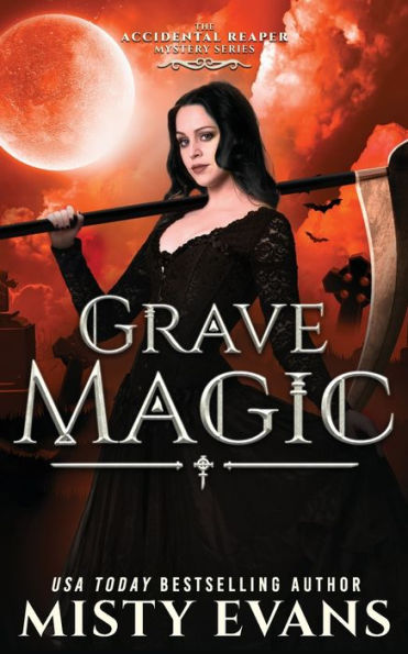 Grave Magic, The Accidental Reaper Paranormal Urban Fantasy Series, Book 5 - 9781948686938