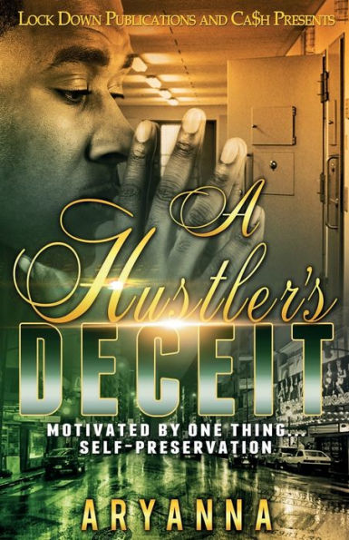 A Hustler's Deceit: Motivated By One Thing: Self Preservation