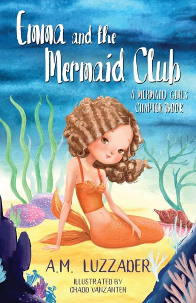 Emma And The Mermaid Club: A Mermaid Girls Chapter Book (Mermaid Girls Chapter Books) - 9781949078664