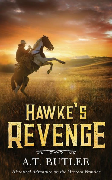 Hawke's Revenge: Historical Adventure On The Western Frontier - 9781949153224