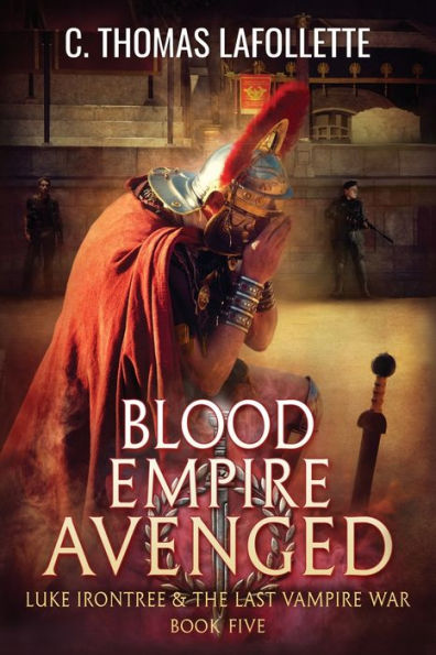 Blood Empire Avenged (Luke Irontree & The Last Vampire War) - 9781949410761