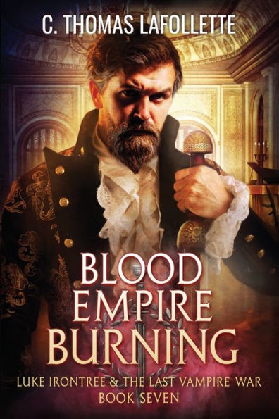 Blood Empire Burning (Luke Irontree & The Last Vampire War) - 9781949410822