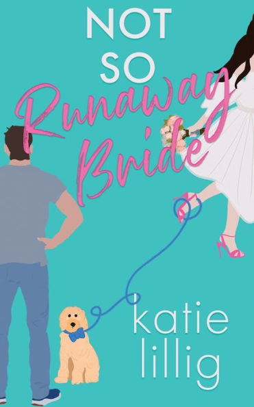 Not So Runaway Bride (The Brides Of Sunflower Falls) - 9781949413991