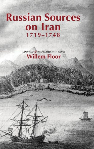 Russian Sources On Iran, 1719-1748 - 9781949445572