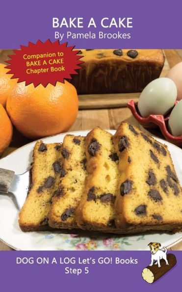 Bake A Cake: Systematic Decodable Books for Phonics Readers and Kids With Dyslexia (DOG ON A LOG Let’s GO! Books)
