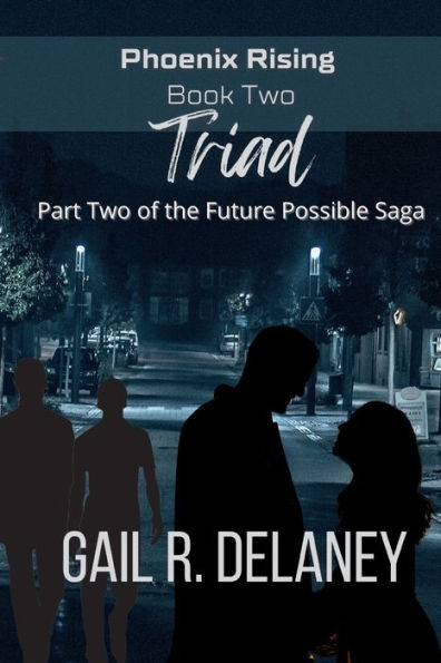 Triad (Phoenix Rising - Part Two Of The Future Possible Saga) - 9781949705775