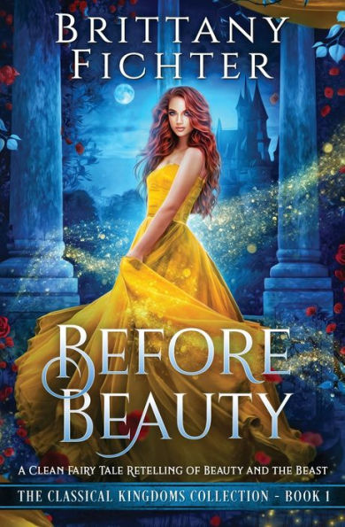 Before Beauty: A Retelling Of Beauty And The Beast (The Classical Kingdoms Collection) - 9781949710144