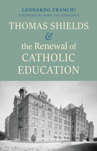 Thomas Shields And The Renewal Of Catholic Education (Education And Integral Human Development)