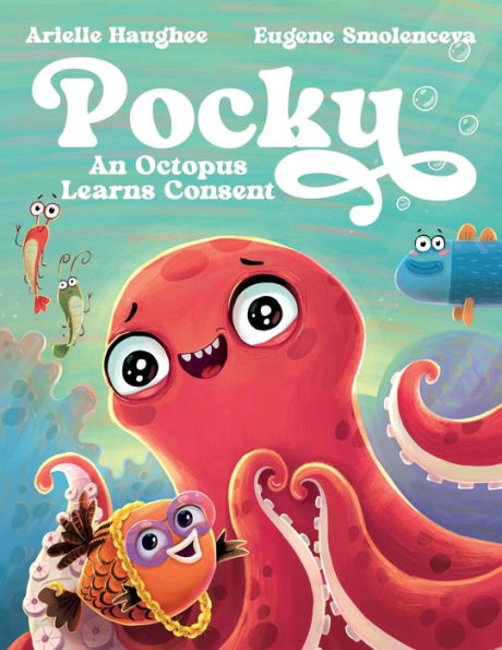 Pocky: An Octopus Learns Consent - 9781949935684