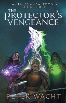 The Protector's Vengeance (The Tales Of Caledonia) - 9781950236220