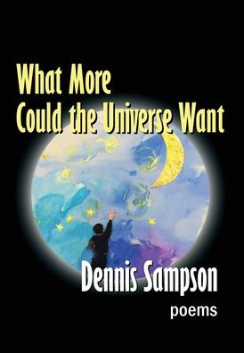 What More Could The Universe Want - 9781950475292