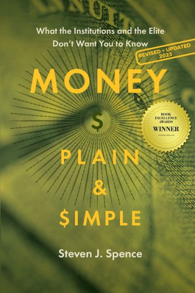 Money, Plain & Simple: What The Institutions And The Elite Don'T Want You To Know - 9781950495382