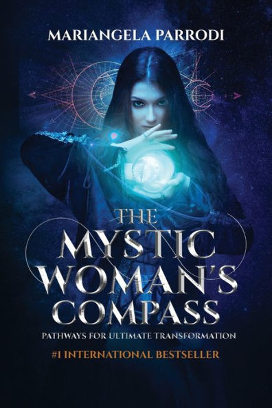 The Mystic Woman's Compass: Pathways For Ultimate Transformation - 9781950756100