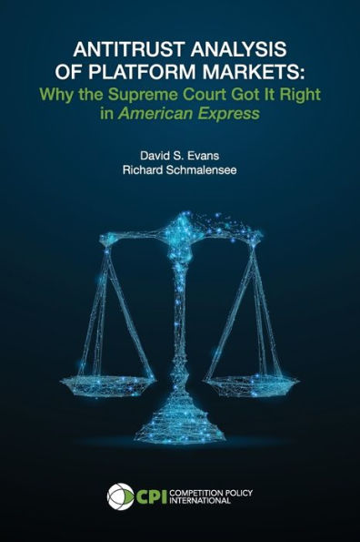 Antitrust Analysis Of Platform Markets: Why The Supreme Court Got It Right In American Express