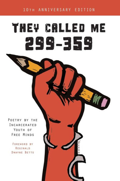 They Called Me 299-359: Poetry By The Incarcerated Youth Of Free Minds