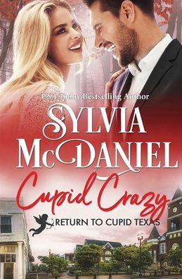 Cupid Crazy: Small Town Romantic Comedy (Return To Cupid, Texas) - 9781950858156
