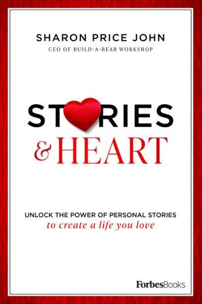 Stories And Heart: Unlock The Power Of Personal Stories To Create A Life You Love