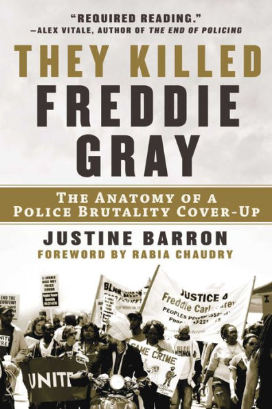 They Killed Freddie Gray: The Anatomy Of A Police Brutality Cover-Up - 9781950994250