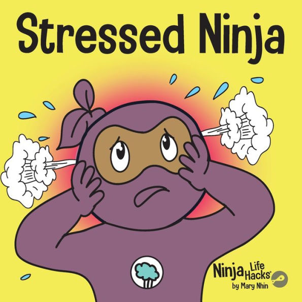 Stressed Ninja: A Children’S Book About Coping With Stress And Anxiety (Ninja Life Hacks)