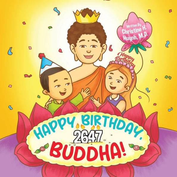 Happy Birthday, Buddha!: Join The Children In Celebrating The Buddha'S Birthday On Vesak Day In Buddhism For Kids (Bringing The Buddha's Teachings Into Practice)