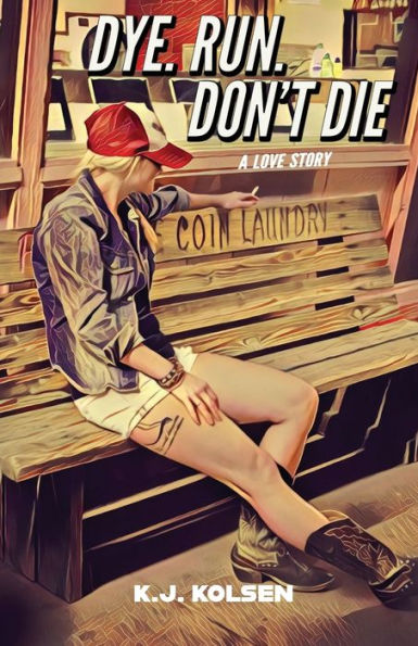 Dye. Run. Don'T Die: A Love Story - 9781951289058