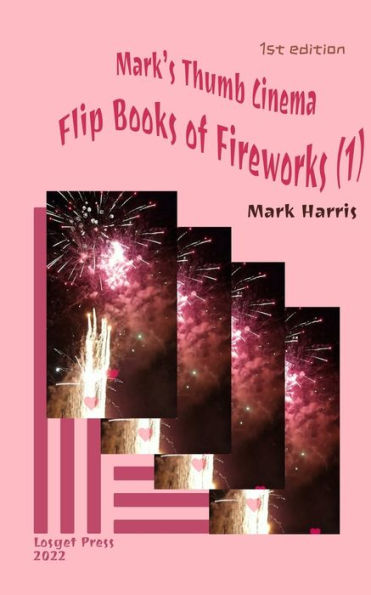 Mark’S Thumb Cinema: Flip Books Of Fireworks (1)
