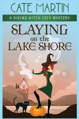 Slaying On The Lake Shore: A Viking Witch Cozy Mystery (The Viking Witch Cozy Mysteries)