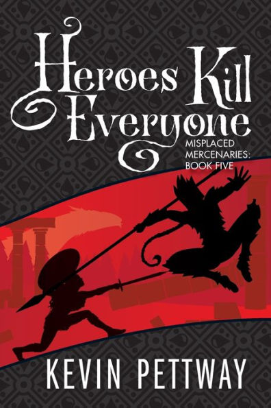 Heroes Kill Everyone (Misplaced Mercenaries) - 9781951445393