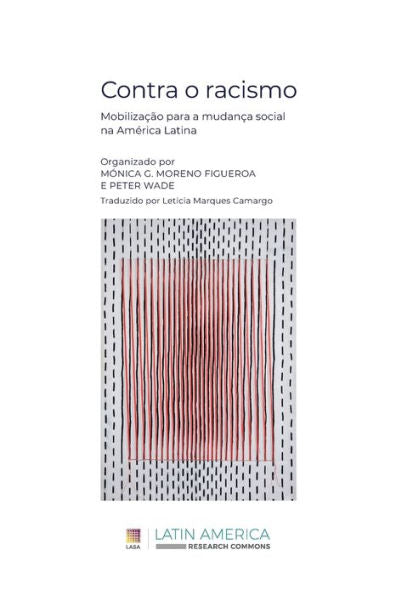 Contra O Racismo: Mobilizacao Para A Mudanca Social Na America Latina (Portuguese Edition)
