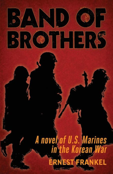 Band Of Brothers: A Novel Of Us Marines In The Korean War - 9781951682811